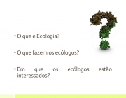 O que é Ecologia O que fazem os ecólogos Em que os ecólogos estão interessados