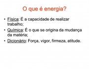 Química: É o que se origina da mudança da matéria; Dicionário: Força, vigor, firmeza, atitude.