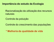 Racionalização da utilização dos recursos. naturais. Controle da poluição. Controle do crescimento das populações.   Melhoria da qualidade de vida.